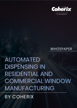 White Paper - Automated Dispensing in Residential and Commercial Window Manufacturing